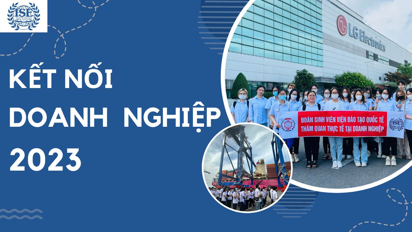 CHƯƠNG TRÌNH KẾT NỐI DOANH NGHIỆP 2023 - CƠ HỘI TIẾP CẬN DOANH NGHIỆP CỦA SINH VIÊN VIỆN ĐÀO TẠO QUỐC TẾ